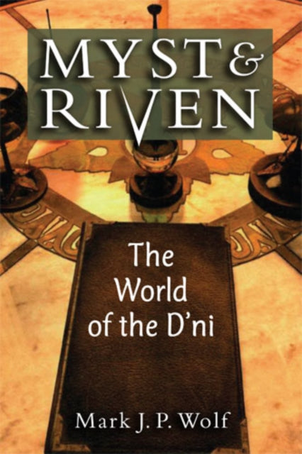 Book cover of: Myst and Riven. By: Mark J. P. Wolf