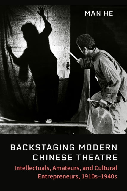 Book cover of: Backstaging Modern Chinese Theatre. By: Man He