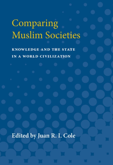 Book cover of: Comparing Muslim Societies. By: Juan R. I. Cole