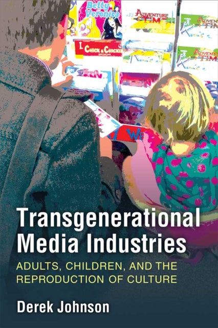 Book cover of: Transgenerational Media Industries. By: Derek Johnson