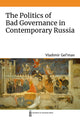 Book cover of: Politics of Bad Governance in Contemporary Russia. By: Vladimir Gel'man