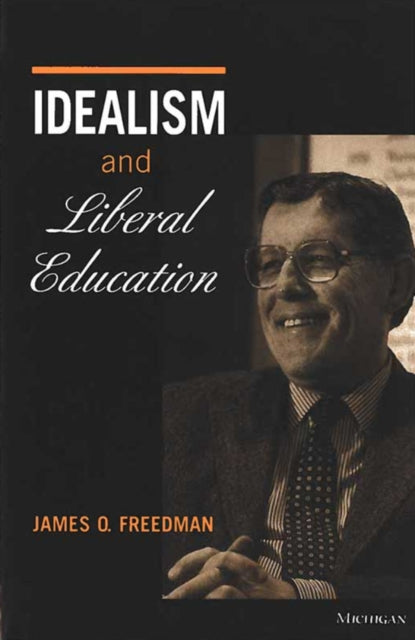 Book cover of: Idealism and Liberal Education. By: James O. Freedman