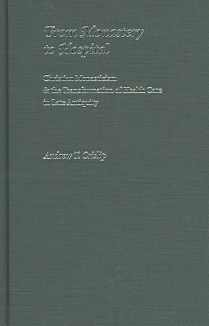 Book cover of: From Monastery to Hospital. By: Andrew T. Crislip