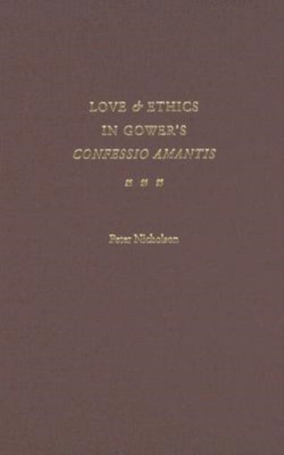 Book cover of: Love and Ethics in Gower's Confessio Amantis