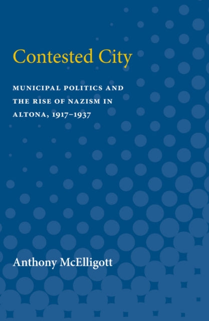 Book cover of: Contested City. By: Anthony Patrick McElligott