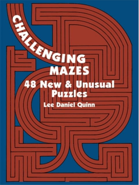Book cover of: Challenging Mazes: 48 New & Unusual Puzzles. By: Lee Daniel Quinn