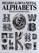 Book cover of: Bizarre & Ornamental Alphabets