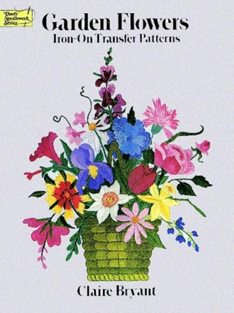 Book cover of: Garden Flowers Iron-on Transfer Patterns. By: Claire Bryant
