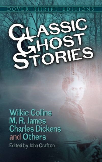 Book cover of: Classic Ghost Stories by Wilkie Collins, M. R. James, Charles Dickens and Others