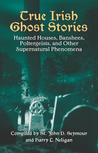 Book cover of: True Irish Ghost Stories