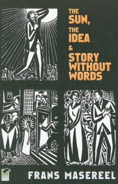 Book cover of: The Sun, the Idea & Story without Words. By: Masereel, Frans