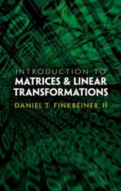 Book cover of: Introduction to Matrices & Linear Transformations. By: Daniel T. Finkbeiner