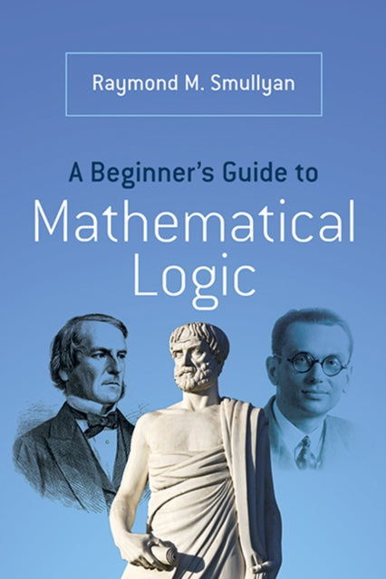 Book cover of: A Beginner’s Guide to Mathematical Logic