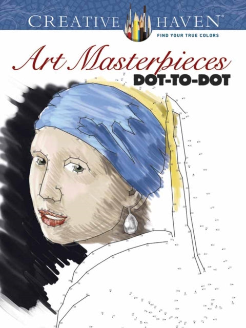 Book cover of: Creative Haven Art Masterpieces Dot-to-Dot. By: Peter Donahue