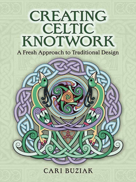 Book cover of: Creating Celtic Knotwork. By: Cari Buziak