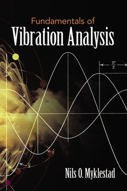 Book cover of: Fundamentals of Vibration Analysis. By: Nils O. Myklestad