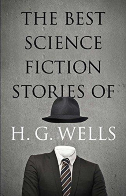 Book cover of: The Best Science Fiction Stories of H. G. Wells. By: H. G. Wells