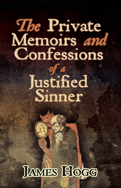 Book cover of: The Private Memoirs and Confessions of a Justified Sinner. By: James Hogg
