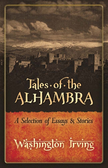 Book cover of: Tales of the Alhambra: a Selection of Essays and Stories. By: Washington Irving