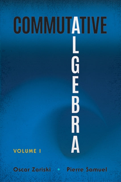 Book cover of: Commutative Algebra Volume 1. By: Oscar Zariski