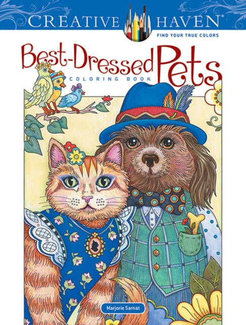 Book cover of: Creative Haven Best-Dressed Pets Coloring Book. By: Marjorie Sarnat