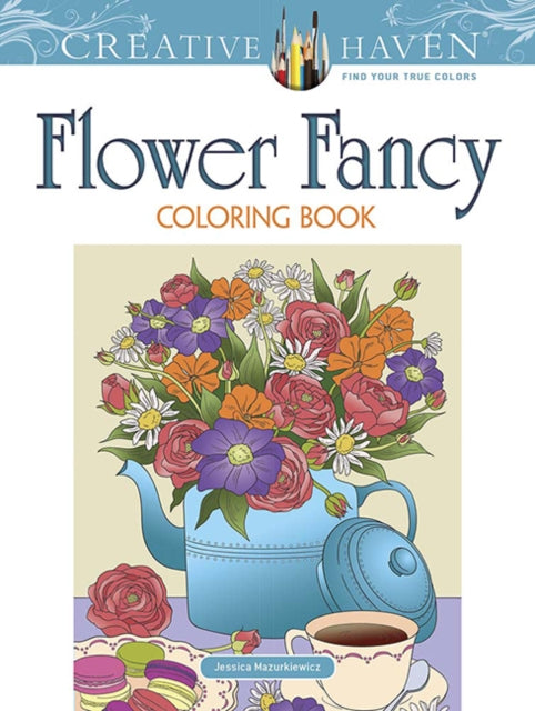 Book cover of: Creative Haven Flower Fancy Coloring Book. By: Jessica Mazurkiewicz