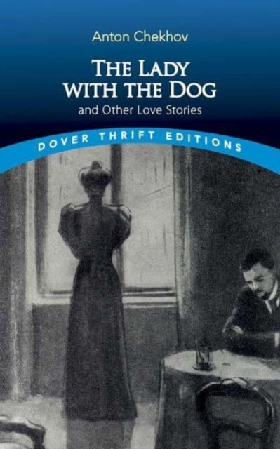 Book cover of: The Lady with the Dog and Other Love Stories. By: Антон Павлович Чехов