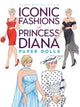 Book cover of: Iconic Fashions of Princess Diana Paper Dolls. By: Eileen Rudisill Miller