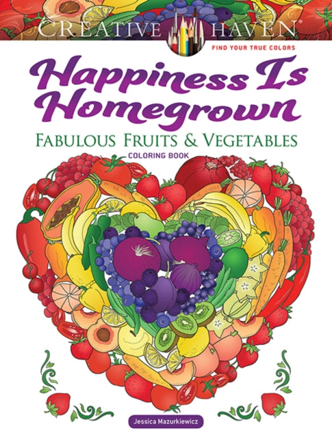 Book cover of: Creative Haven Happiness is Homegrown Coloring Book. By: Jessica Mazurkiewicz