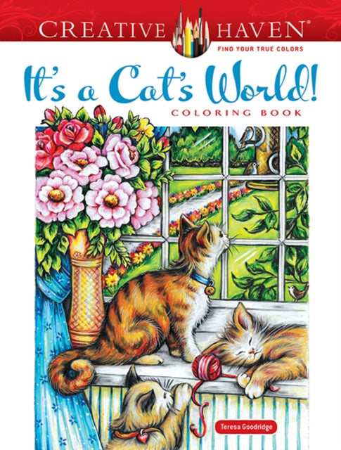 Book cover of: Creative Haven It's a Cat's World! Coloring Book. By: Teresa Goodridge