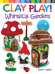 Book cover of: Clay Play! Whimsical Gardens. By: Terry Taylor