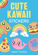 Book cover of: Cute Kawaii Stickers. By: Mary Eakin