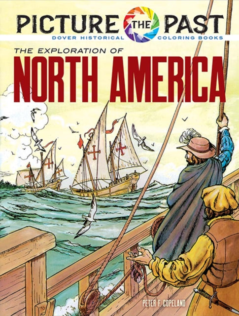 Book cover of: Picture the Past: the Exploration of North America, Historical Coloring Book. By: Peter F. Copeland