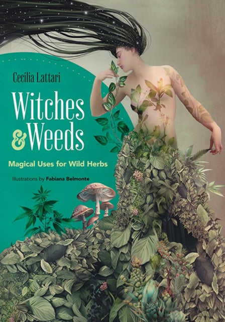 Book cover of: Witches and Weeds: Magical Uses for Wild Herbs. By: Cecilia Lattari