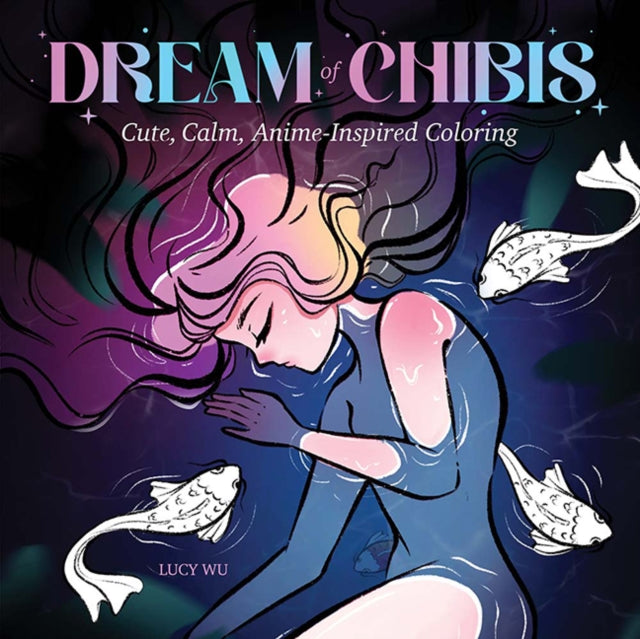 Book cover of: Dream of Chibis: Cute, Calm, Anime-Inspired Coloring. By: Lucy Wu