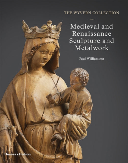 Book cover of: Wyvern Collection: Medieval and Renaissance Sculpture and Metalwork. By: Paul Williamson