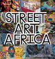 Book cover of: Street Art Africa. By: Cale Waddacor