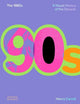 1990s: A Visual History of the Decade 9780500027370 CARROLL, HENRY