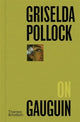 Book cover of: Griselda Pollock on Gauguin. By: Griselda Pollock