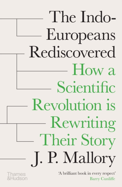 Indo-Europeans Rediscovered, How a Scientific Revolution is Rewriting their Story 9780500028636 J. P. Mallory