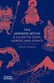 Japanese Myths, A Guide to Gods, Heroes and Spirits 9780500252314 Joshua Frydman