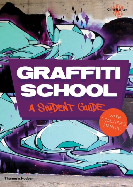 Graffiti School, A Student Guide with Teacher's Manual 9780500290972 Christoph Ganter