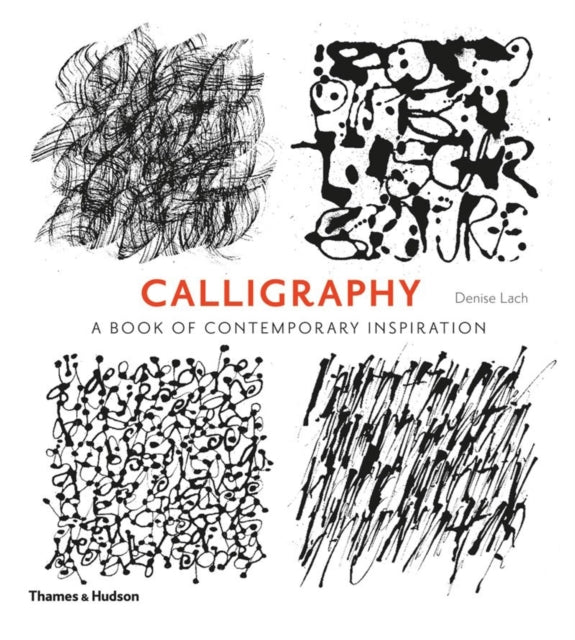Calligraphy, A Book of Contemporary Inspiration 9780500291214 Denise Lach