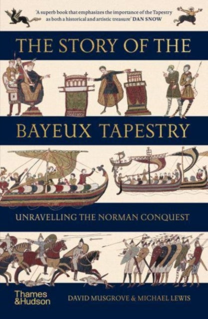 Story of the Bayeux Tapestry, Unravelling the Norman Conquest 9780500297650 David Musgrove,Michael Lewis