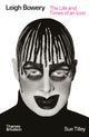 Leigh Bowery, The Life and Times of an Icon 9780500298558 Sue Tilley