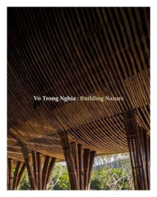 Book cover of: Vo Trong Nghia: Building Nature. By: Vo Trong Nghia