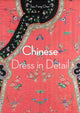 Book cover of: Chinese Dress in Detail (Victoria and Albert Museum). By: Sau Fong Chan