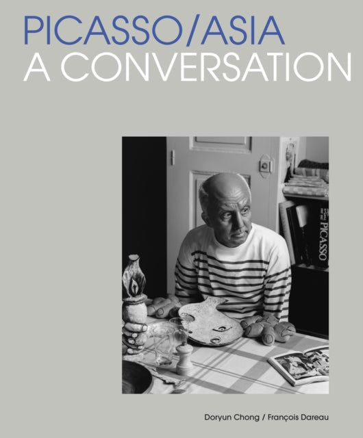 Picasso/Asia, A Conversation 9780500481141 Doryun Chong