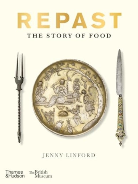 Repast (British Museum), The Story of Food 9780500481158 Jenny Linford