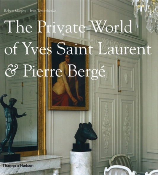 Book cover of: Private World of Yves Saint Laurent & Pierre Berge. By: Robert Murphy